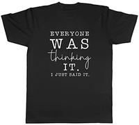 Shopagift Everyone was Thinking It I Just Said It T-Shirt Gift Black