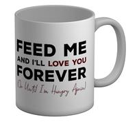 Shopagift Funny Feed Me Mug I'll Love You Forever White 11oz Large Ceramic Cup