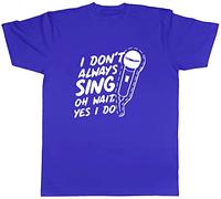 Shopagift Funny I Don't Always Sing T-Shirt Gift Blue