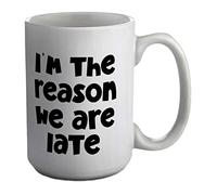 Shopagift Funny I'm The Reason We are Late White 15oz Large Mug Gift Cup