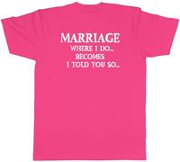 Shopagift Funny Marriage Mens T-Shirt Where I Do Becomes I Told You So Tee Pink