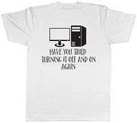 Shopagift Have You Tried Turning it Off and On Again? Funny Computer Unisex T-Shirt White