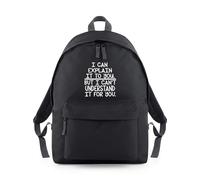 Shopagift I Can Explain To You But Can't Understand For You Backpack Rucksack 18 Litres Capacity - 42cm x 31cm x 21cm