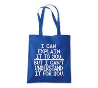 Shopagift I Can Explain To You But Can't Understand For You Tote Shopping Beach Bag 10 Litres Capacity - 42cm x 38cm