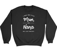 Shopagift I Have Two Titles Mum & Nana Womens Ladies Sweatshirt Jumper Black