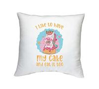 Shopagift I Like To Have My Cake And Eat It Too Printed Cushion Cover Gift - 40cm x 40cm