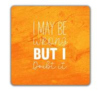Shopagift I May Be Wrong But I Doubt It 2 Pack Coasters Gift - 9cm x 9cm
