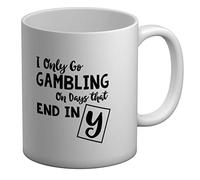 Shopagift I Only Go Gambling On Days That End in Y White 11oz Large Mug Cup
