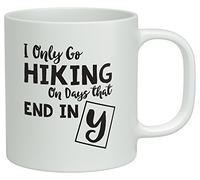 Shopagift I Only Go Hiking on Days that end in Y White 10oz Novelty Gift Mug Cup