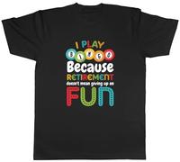 Shopagift I Play Bingo Mens T-Shirt Retirement Doesn't Mean Giving Up Fun Tee Black