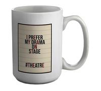 Shopagift I Prefer My Drama On Stage Funny Theatre Acting Mug White 15oz Large Ceramic Cup