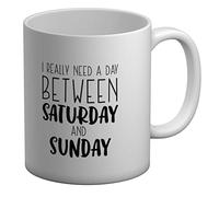 Shopagift I Really Need A Day Between Saturday and Sunday White 11oz Large Mug Cup