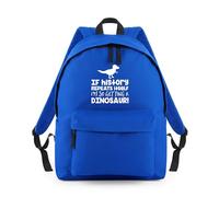 Shopagift If History Repeats Itself Im Getting a Dinosaur Backpack Rucksack 18 Litres Capacity - 42cm x 31cm x 21cm