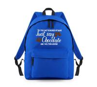 Shopagift If You Can't Remember My Name Just Say Chocolate Backpack Rucksack 18 Litres Capacity - 42cm x 31cm x 21cm