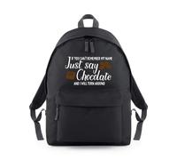 Shopagift If You Can't Remember My Name Just Say Chocolate Backpack Rucksack 18 Litres Capacity - 42cm x 31cm x 21cm