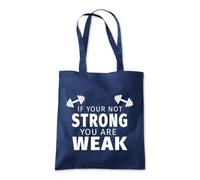 Shopagift If Your Not Strong You Are Weak Muscles Gym Tote Shopping Beach Bag 10 Litres Capacity - 42cm x 38cm