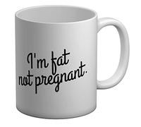 Shopagift I'm Fat not Pregnant Funny White 11oz Large Mug Cup