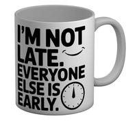 Shopagift I'm Not Late Everyone's Early Workplace Sarcasm Mug White 11oz Large Ceramic Cup