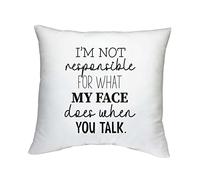 Shopagift I'm Not Responsible For What My Face Does When You Talk Printed Cushion Cover Gift - 40cm x 40cm