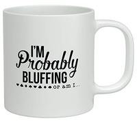 Shopagift I'm Probably Bluffing or am I? White 10oz Novelty Gift Mug Cup
