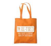 Shopagift I'm Re-tired Was Tired Yesterday Now I'm Tired Tote Shopping Beach Bag 10 Litres Capacity - 42cm x 38cm