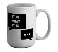 Shopagift It is What It is White 15oz Large Mug Cup