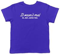 Shopagift It Wasn't Me Kids T-Shirt Oh Wait Maybe It was Childrens Tee Boys Girls Blue