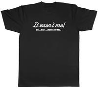 Shopagift It Wasn't Me Mens T-Shirt Oh Wait Maybe It was Tee Black
