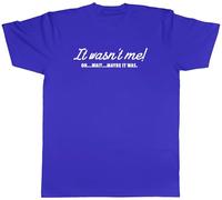 Shopagift It Wasn't Me Mens T-Shirt Oh Wait Maybe It was Tee Blue