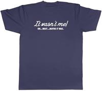 Shopagift It Wasn't Me Mens T-Shirt Oh Wait Maybe It was Tee Navy Blue