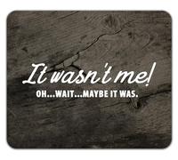 Shopagift It Wasn't Me Mouse Mat Pad Oh Wait Maybe It Was 24cm x 19cm