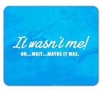 Shopagift It Wasn't Me Mouse Mat Pad Oh Wait Maybe It Was 24cm x 19cm