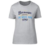 Shopagift Kindness Good Manners Womens T-Shirt Being Rude is not My Style Ladies Tee Grey