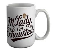Shopagift M'Lady I'm Exhausted Funny Medieval Knight Mug White 15oz Large Ceramic Cup