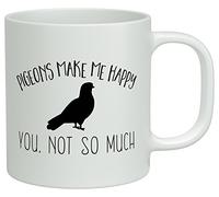 Shopagift Pigeons Make me Happy, You Not So Much White 10oz Novelty Gift Mug Cup