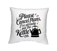 Shopagift Please Cancel Plans, Already Put the Kettle on Cushion Cover Bedroom Lounge Accessory - 40cm x 40cm