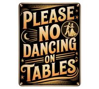 Shopagift Please No Dancing on Tables Metal Poster Wall Tin Sign Man Cave Shed Bar Bedroom Home Kitchen - A3