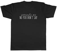 Shopagift Sarcastic Me No You Don't Say T-Shirt Black