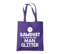 Shopagift Sawdust is What We Call Man Glitter DIY Tote Shopping Beach Bag 10 Litres Capacity - 42cm x 38cm
