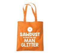 Shopagift Sawdust is What We Call Man Glitter DIY Tote Shopping Beach Bag 10 Litres Capacity - 42cm x 38cm