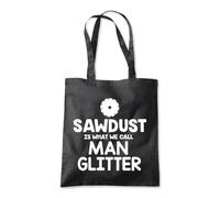 Shopagift Sawdust is What We Call Man Glitter DIY Tote Shopping Beach Bag 10 Litres Capacity - 42cm x 38cm