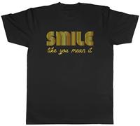 Shopagift Smile Like You Mean It Mens T-Shirt Tee