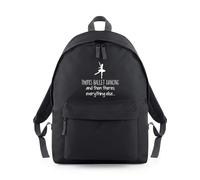 Shopagift There's Ballet Dancing Then Everything Else Backpack Rucksack 18 Litres Capacity - 42cm x 31cm x 21cm