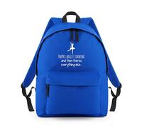 Shopagift There's Ballet Dancing Then Everything Else Backpack Rucksack 18 Litres Capacity - 42cm x 31cm x 21cm