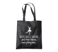 Shopagift There's Ballet Dancing Then Everything Else Tote Shopping Beach Bag 10 Litres Capacity - 42cm x 38cm
