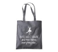 Shopagift There's Ballet Dancing Then Everything Else Tote Shopping Beach Bag 10 Litres Capacity - 42cm x 38cm