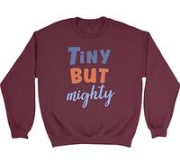 Shopagift Tiny But Mighty Unisex Sweatshirt Jumper Gift Maroon