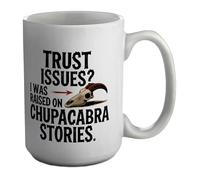 Shopagift Trust Issues Funny Raised on Chupacabra Stories Mug White 15oz Large Ceramic Cup