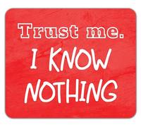 Shopagift Trust Me Funny Mouse Mat Pad I Know Nothing Novelty 24cm x 19cm