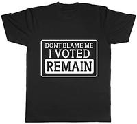 Shopagift Unisex Don't Blame Me I Voted Remain Funny Brexit T-Shirt Black